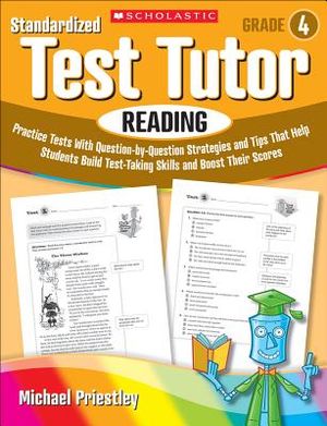 Standardized Test Tutor: Reading, Grade 4: Practice Tests with Question-By-Question Strategies and Tips That Help Students Build Test-Taking Skills an image number 0