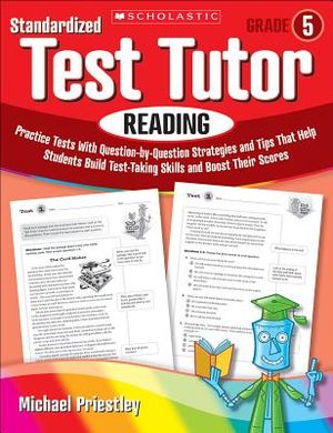 Standardized Test Tutor: Reading, Grade 5: Practice Tests with Question-By-Question Strategies and Tips That Help Students Build Test-Taking Skills an image number 0