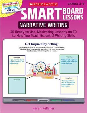 Smart Board(r) Lessons: Narrative Writing: 40 Ready-To-Use, Motivating Lessons on CD to Help You Teach Essential Writing Skills [With CDROM] image number 0