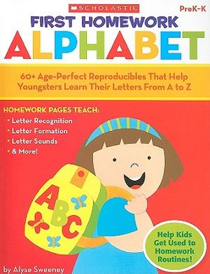 First Homework: Alphabet, PreK-K: 60+ Age-Perfect Reproducibles That Help Youngsters Learn Their Letters from A to Z image number 0