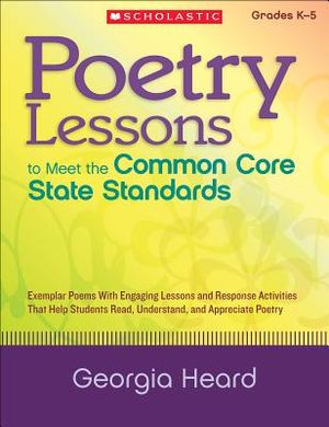 Poetry Lessons to Meet the Common Core State Standards: Exemplar Poems with Engaging Lessons and Response Activities That Help Students Read, Understa image number 0