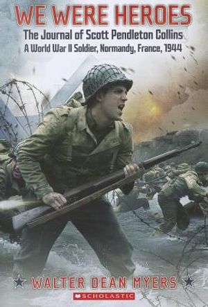 We Were Heroes: The Journal of Scott Pendleton Collins: A World War II Soldier, Normandy, France, 1944 image number 0