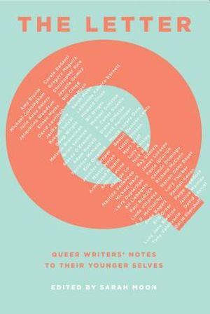 The Letter Q: Queer Writers' Notes to Their Younger Selves image number 0