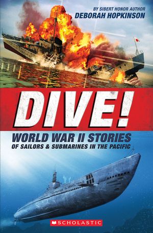 Dive! World War II Stories of Sailors & Submarines in the Pacific (Scholastic Focus): The Incredible Story of U.S. Submarines in WWII image number 0
