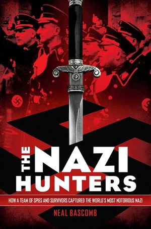 The Nazi Hunters: How a Team of Spies and Survivors Captured the World's Most Notorious Nazi image number 0