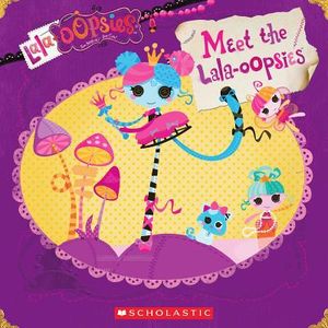 Lalaloopsy: Lala-Oopsies: Meet the Lala-Oopsies image number 0
