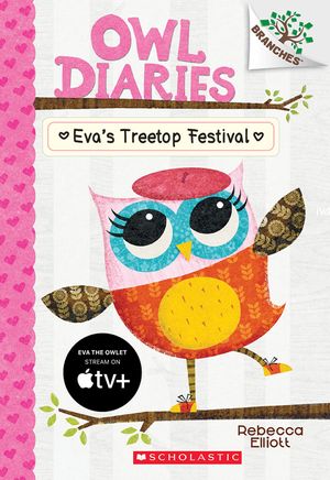 Eva's Treetop Festival: A Branches Book (Owl Diaries #1), 1 image number 0