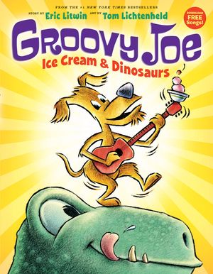 Groovy Joe: Ice Cream & Dinosaurs (Groovy Joe #1), 1: Ice Cream & Dinosaurs image number 0