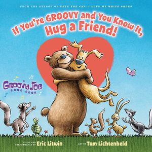 If You're Groovy and You Know It, Hug a Friend (Groovy Joe #3), 3 image number 0