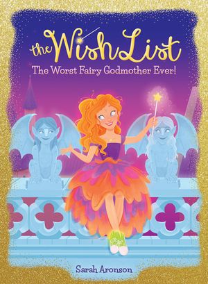 The Worst Fairy Godmother Ever! (the Wish List #1), 1 image number 0