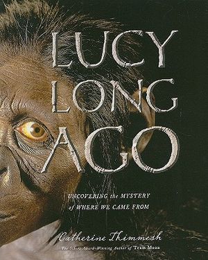 Lucy Long Ago: Uncovering the Mystery of Where We Came from image number 0