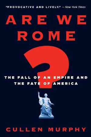 Are We Rome?: The Fall of an Empire and the Fate of America image number 0