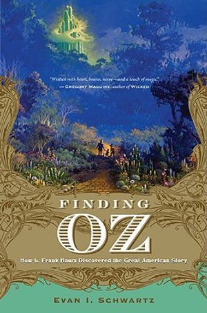 Finding Oz: How Frank L. Baum Discovered the Great American Story image number 0