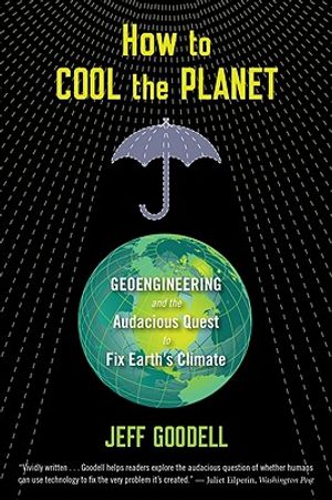 How to Cool the Planet: Geoengineering and the Audacious Quest to Fix Earth's Climate image number 0