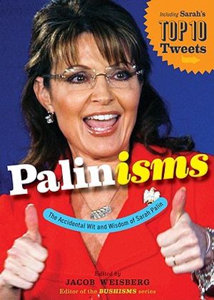 Palinisms: The Accidental Wit and Wisdom of Sarah Palin image number 0