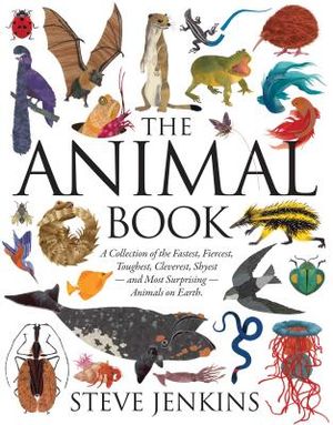 The Animal Book: A Collection of the Fastest, Fiercest, Toughest, Cleverest, Shyest--And Most Surprising--Animals on Earth image number 0