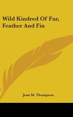Wild Kindred Of Fur, Feather And Fin image number 0