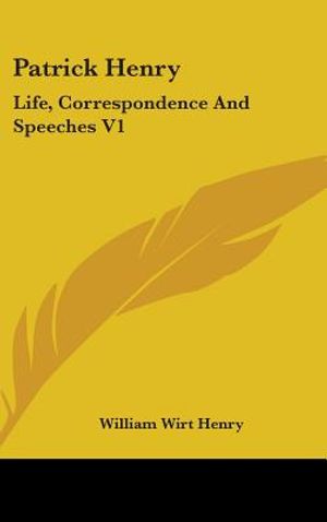 Patrick Henry: Life, Correspondence And Speeches V1 image number 0