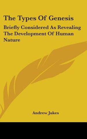 The Types Of Genesis: Briefly Considered As Revealing The Development Of Human Nature image number 0