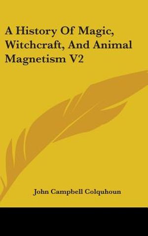 A History Of Magic, Witchcraft, And Animal Magnetism V2 image number 0