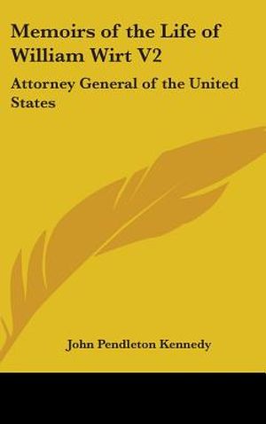 Memoirs of the Life of William Wirt V2: Attorney General of the United States image number 0