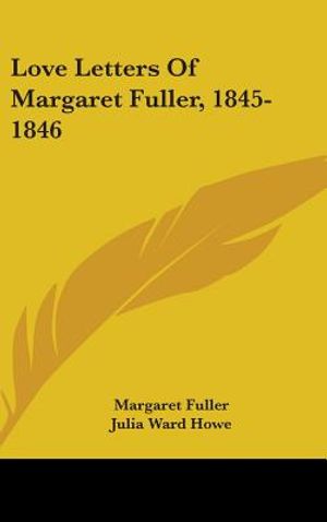 Love Letters Of Margaret Fuller, 1845-1846 image number 0