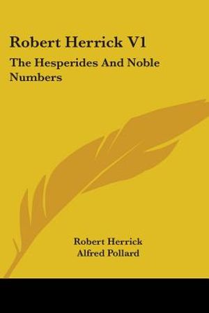 Robert Herrick V1: The Hesperides And Noble Numbers image number 0