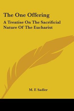 The One Offering: A Treatise On The Sacrificial Nature Of The Eucharist image number 0