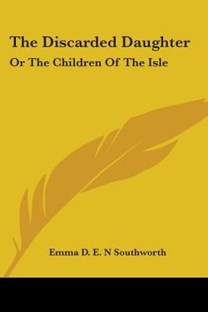 The Discarded Daughter: Or The Children Of The Isle image number 0