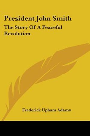 President John Smith: The Story Of A Peaceful Revolution image number 0