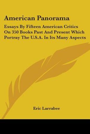 American Panorama: Essays by Fifteen American Critics on 350 Books Past and Present Which Portray the U.S.A. in Its Many Aspects image number 0