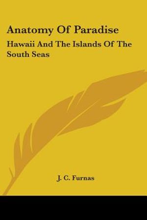 Anatomy of Paradise: Hawaii and the Islands of the South Seas image number 0