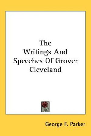 The Writings And Speeches Of Grover Cleveland image number 0