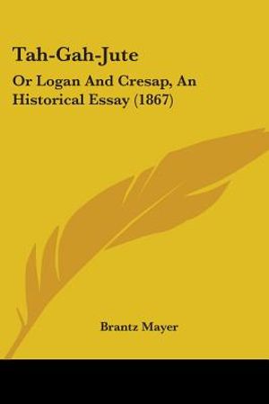 Tah-Gah-Jute: Or Logan And Cresap, An Historical Essay (1867) image number 0