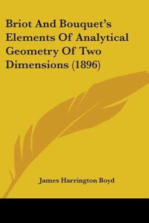 Briot And Bouquet's Elements Of Analytical Geometry Of Two Dimensions (1896) image number 0