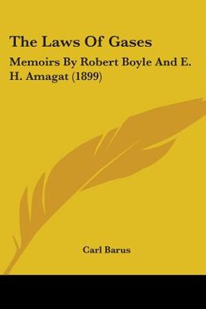 The Laws Of Gases: Memoirs By Robert Boyle And E. H. Amagat (1899) image number 0