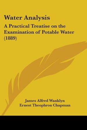 Water Analysis: A Practical Treatise on the Examination of Potable Water (1889) image number 0