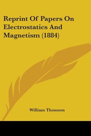Reprint Of Papers On Electrostatics And Magnetism (1884) image number 0