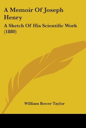 A Memoir Of Joseph Henry: A Sketch Of His Scientific Work (1880) image number 0