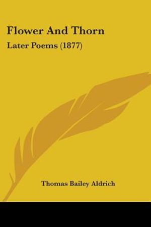 Flower And Thorn: Later Poems (1877) image number 0