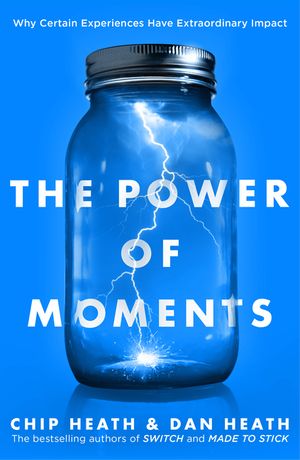 The Power of Moments: Why Certain Experiences Have Extraordinary Impact image number 0