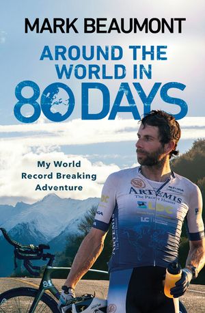 Around the World in 80 Days: My World Record Breaking Adventure image number 0