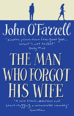 The Man Who Forgot His Wife. John O'Farrell image number 0