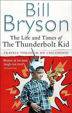 The Life and Times of the Thunderbolt Kid. Bill Bryson image number 0