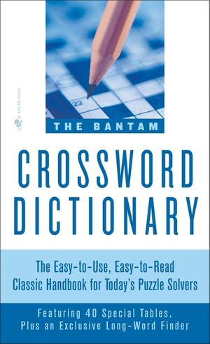 The Bantam Crossword Dictionary: The Easy-To-Use, Easy-To-Read Classic Handbook for Today's Puzzle Solvers image number 0