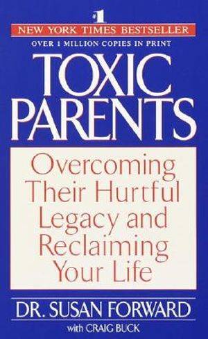 Toxic Parents: Overcoming Their Hurtful Legacy and Reclaiming Your Life image number 0