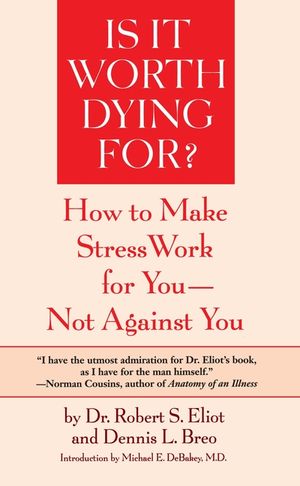 Is It Worth Dying For?: A Self-Assessment Program to Make Stress Work for You, Not Against You image number 0