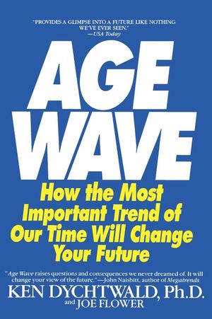 The Age Wave: How the Most Important Trend of Our Time Can Change Your Future image number 0