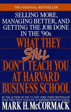 What They Still Don't Teach You at Harvard Business School: Selling More, Managing Better, and Getting the Job image number 0