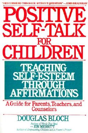 Positive Self-Talk for Children: Teaching Self-Esteem Through Affirmations: A Guide for Parents, Teachers, and Counselors image number 0